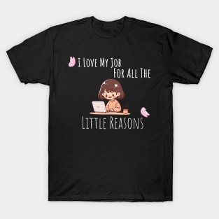 I Love My Job For All The Little Reasons T-Shirt